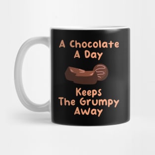 A Chocolate A Day Keeps the Grumpy Away Mug